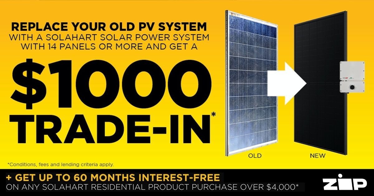 Solar Power System Trade In Offer of $1,000 when replacing your old system for a new Solahart solar power system with 14 or more panels.